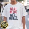 Alt Text: Cute New England Patriots We All We Got We All We Need classic t-shirt featuring team colors and logo design.
