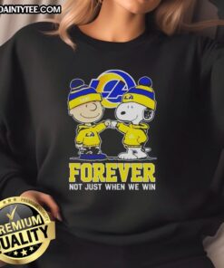 Cute Peanut Snoopy and Charlie Brown sweatshirt for Los Angeles Rams fans - 'Forever, Not Just When We Win' design.