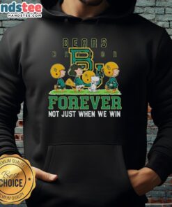 Alt Text: Cute Baylor Bears hoodie featuring 'Forever, Not Just When We Win' slogan, perfect for loyal fans and stylish supporters.