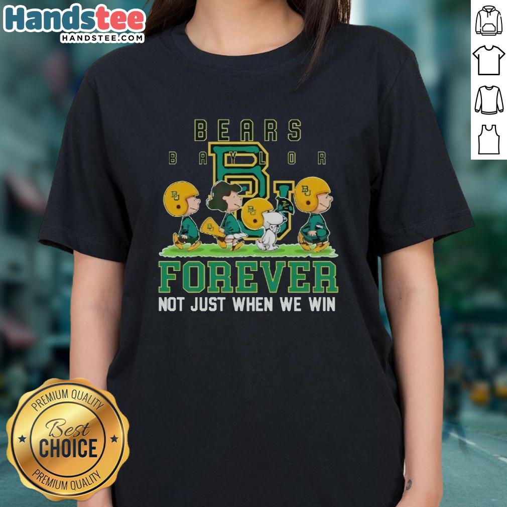 cute-peanuts-baylor-bears-forever-not-just-when-we-win-ladies-tee Cute Peanuts Baylor Bears Forever tee for ladies, celebrating team spirit not just in wins, perfect for fans and casual wear.