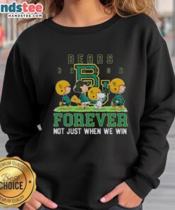 Alt Text: Cute Baylor Bears sweatshirt featuring Forever, Not Just When We Win slogan, perfect for fans and cozy wear.