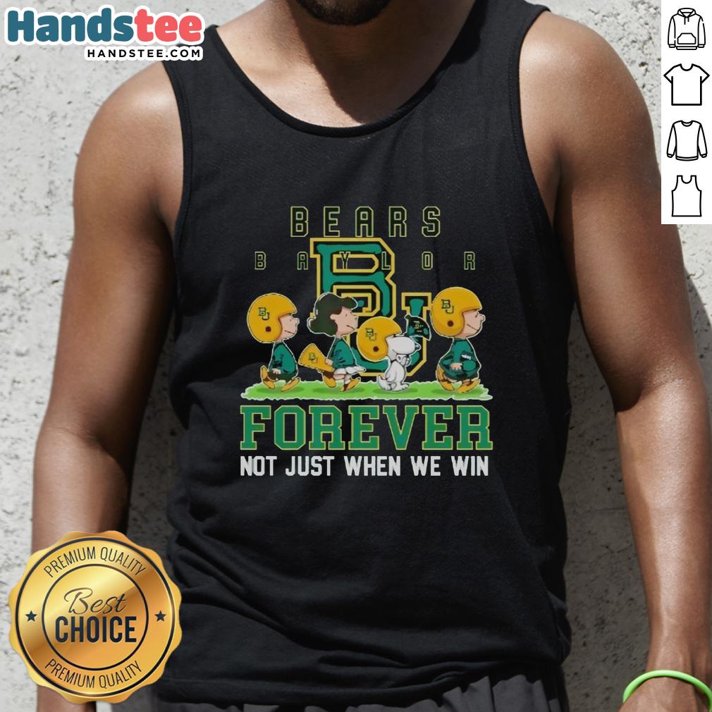 cute-peanuts-baylor-bears-forever-not-just-when-we-win-tank-top Adorable Baylor Bears tank top featuring 'Forever, Not Just When We Win' slogan, perfect for fans and casual wear.