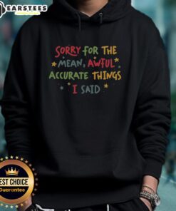 Alt Text: Cute Sorry For The Things I Said Hoodie in soft fabric, featuring a playful design perfect for casual wear.