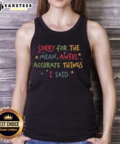 Stylish Cute Sorry For The Things I Said Tank Top featuring a playful graphic design, perfect for casual outings.