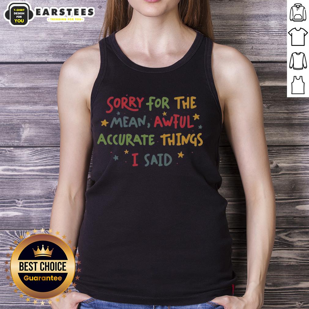 cute-sorry-for-the-things-i-said-tank-top Stylish Cute Sorry For The Things I Said Tank Top featuring a playful graphic design, perfect for casual outings.