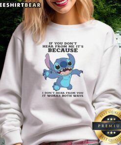 Cute Stitch If You Don't Hear From Me It's Because I Don't Hear From You It Works Both Ways T-Shirt - Image 5