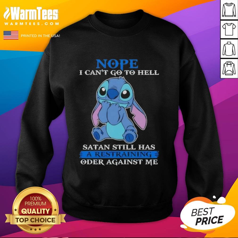 cute-stitch-nope-i-cant-go-to-hell-satan-still-has-a-restraining-order-against-me-sweatshirt Funny 'Nope I Can't Go To Hell' sweatshirt featuring Stitch, perfect for casual wear and expressing humor about Satan.
