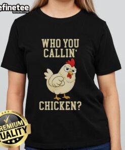 Alt Text: Cute Who You Callin' Chicken Ladies Tee featuring a playful chicken graphic on a stylish shirt.