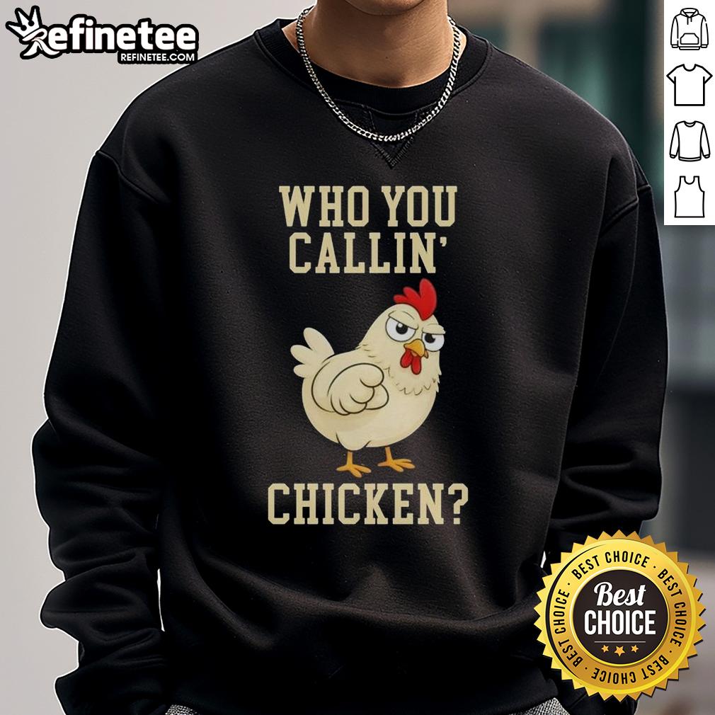 cute-who-you-callin-chicken-sweatshirt Alt Text: Cute Who You Callin Chicken Sweatshirt featuring a playful chicken graphic, perfect for casual and fun outfits.