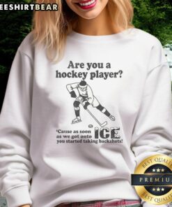 Funny sweatshirt for hockey players: 'Are You a Hockey Player? Backshots on ICE' design in vibrant colors.