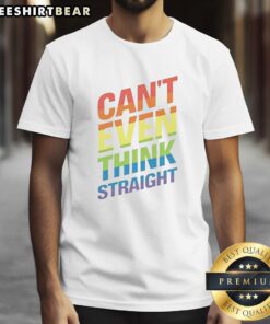 Funny 'Can't Even Think Straight' LGBTQ T-shirt with vibrant rainbow flag design, perfect for Pride events and allies.