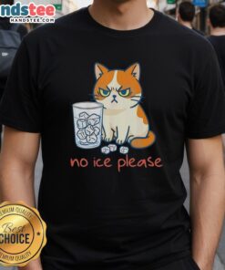 Funny cat graphic on a t-shirt with 'No Ice Please' slogan, perfect for cat lovers and humor enthusiasts.