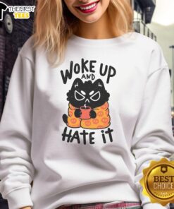 Funny cat woke up and hates it sweatshirt featuring a grumpy cat graphic, perfect for cat lovers and humor enthusiasts.