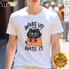 Funny Cat Woke Up And Hate It T-Shirt featuring a grumpy cat graphic, perfect for cat lovers and humor enthusiasts.