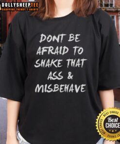Funny 'Don't Be Afraid To Shake That Ass And Misbehave' ladies tee featuring bold text and vibrant colors.