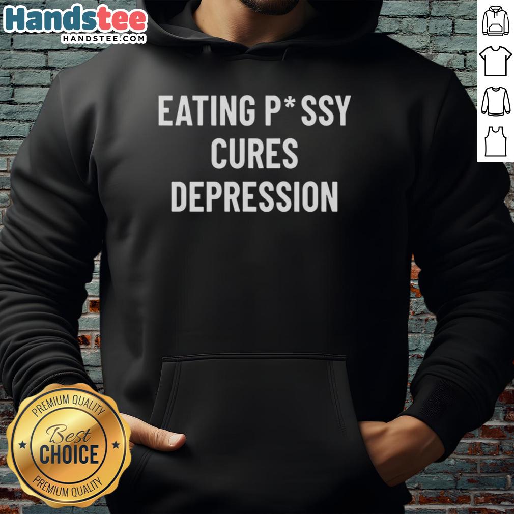 funny-eating-pussy-cures-depression-hoodie Funny Eating Pussy Cures Depression Hoodie featuring a humorous graphic, perfect for lifting spirits and showcasing personality.