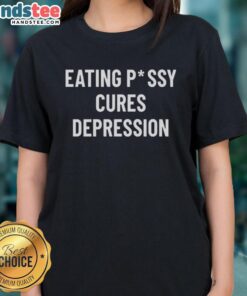 Funny Eating Pussy Cures Depression Ladies Tee featuring a humorous cat design, perfect for cat lovers and mental health awareness.