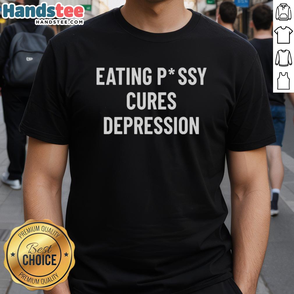 funny-eating-pussy-cures-depression-t-shirt Funny Eating Pussy Cures Depression T-Shirt design featuring playful graphics and bold text for humor and mental health awareness.