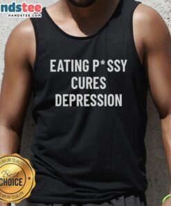 Funny Eating Pussy Cures Depression tank top design featuring playful graphics and bold text for humor and style.