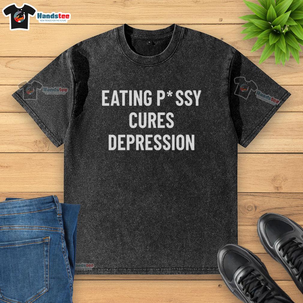 funny-eating-pussy-cures-depression-washed-t-shirt Funny eating pussy cures depression washed t-shirt design featuring playful graphics and humorous text for casual wear.