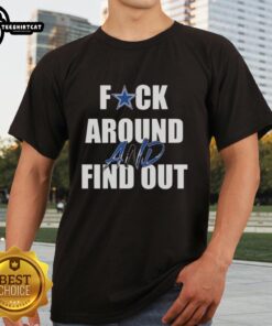 Funny 'Fck Around And Find Out' Dallas Cowboys T-Shirt featuring bold graphics and a playful design for fans.