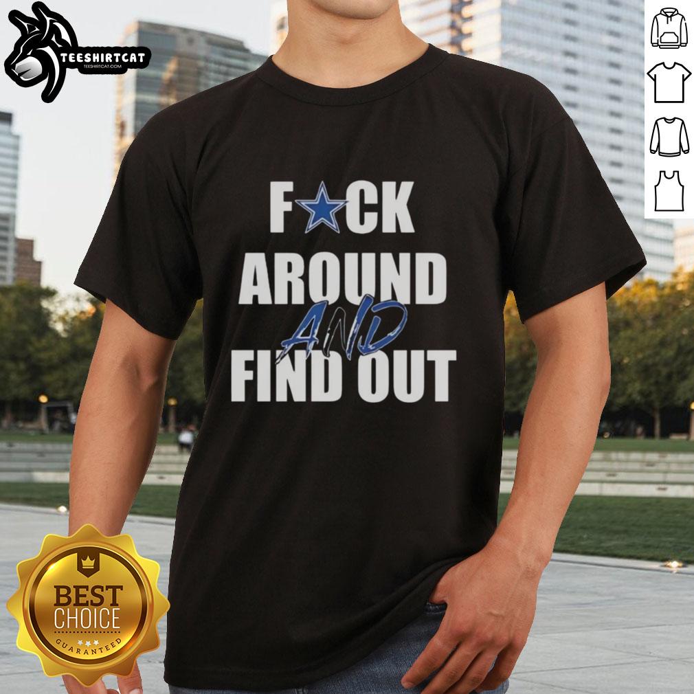 funny-fck-around-and-find-out-dallas-cowboys-t-shirt Funny 'Fck Around And Find Out' Dallas Cowboys T-Shirt featuring bold graphics and a playful design for fans.