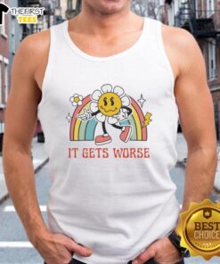 Alt Text: Funny Flower It Gets Worse Tank Top featuring a humorous flower graphic, perfect for casual summer wear.