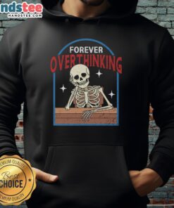 Alt Text: Funny Forever Overthinking Skeleton Hoodie featuring a playful skeleton design, perfect for hoodie lovers and humor fans.