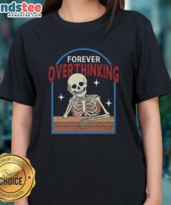 Alt Text: Funny Forever Overthinking Skeleton Ladies Tee featuring a playful skeleton design, perfect for humor-loving women.