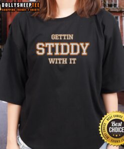 Alt Text: Funny Gettin Stiddy With It Ladies Tee featuring a playful design, perfect for casual outings and expressing personality.