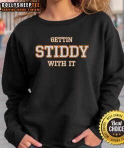 Funny 'Gettin Stiddy With It' sweatshirt design featuring playful text and vibrant colors, perfect for casual wear.
