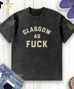 Funny Glasgow as F*ck washed t-shirt design featuring bold text and a vintage style, perfect for humor-loving locals.