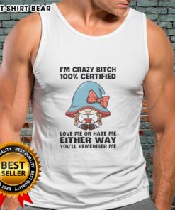 Funny gnomes graphic on a tank top reading 'I'm Crazy Bitch - Love Me or Hate Me' for a quirky fashion statement.