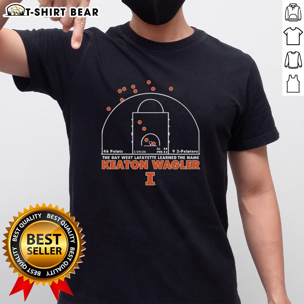 Funny Illinois Fighting Illini The Day West Lafayette Learned The Name Keaton Wagler T-Shirt Funny Illinois Fighting Illini T-Shirt featuring 'The Day West Lafayette Learned The Name Keaton Wagler' design.
