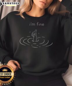 Funny I'm Fine Drowning Thumbs Up Sweatshirt featuring humor and a relaxed design for casual wear.