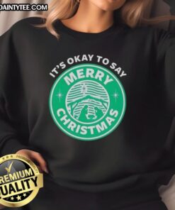 Alt Text: Funny It's Okay to Say Merry Christmas logo sweatshirt featuring a festive design perfect for holiday celebrations.