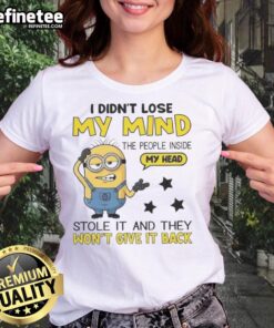 Alt Text: Funny Minion graphic on a ladies tee with the quote I didn't lose my mind, the people inside my head did.