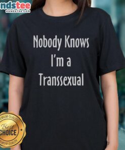 Funny Nobody Knows I'm A Transsexual Ladies Tee showcasing a playful graphic design for proud trans women.