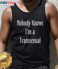 Funny nobody knows I'm a transsexual tank top design featuring bold text and vibrant colors, perfect for self-expression.