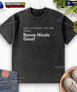 Funny Not a Woman Renee Nicole Good washed t-shirt featuring humorous graphic design perfect for casual wear.