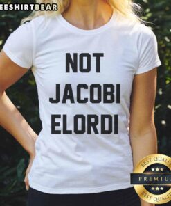 Funny Not Jacobi Elordi Cool Ladies Tee featuring a playful graphic design for trendy women's casual wear.