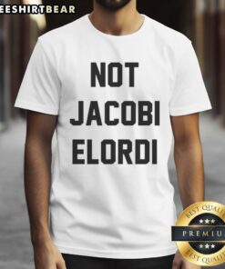 Funny Not Jacobi Elordi cool t-shirt featuring a playful design and bold graphics for casual wear.