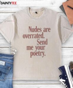 Funny nudes are overrated meme on a washed t-shirt, featuring a humorous call for poetry submissions.