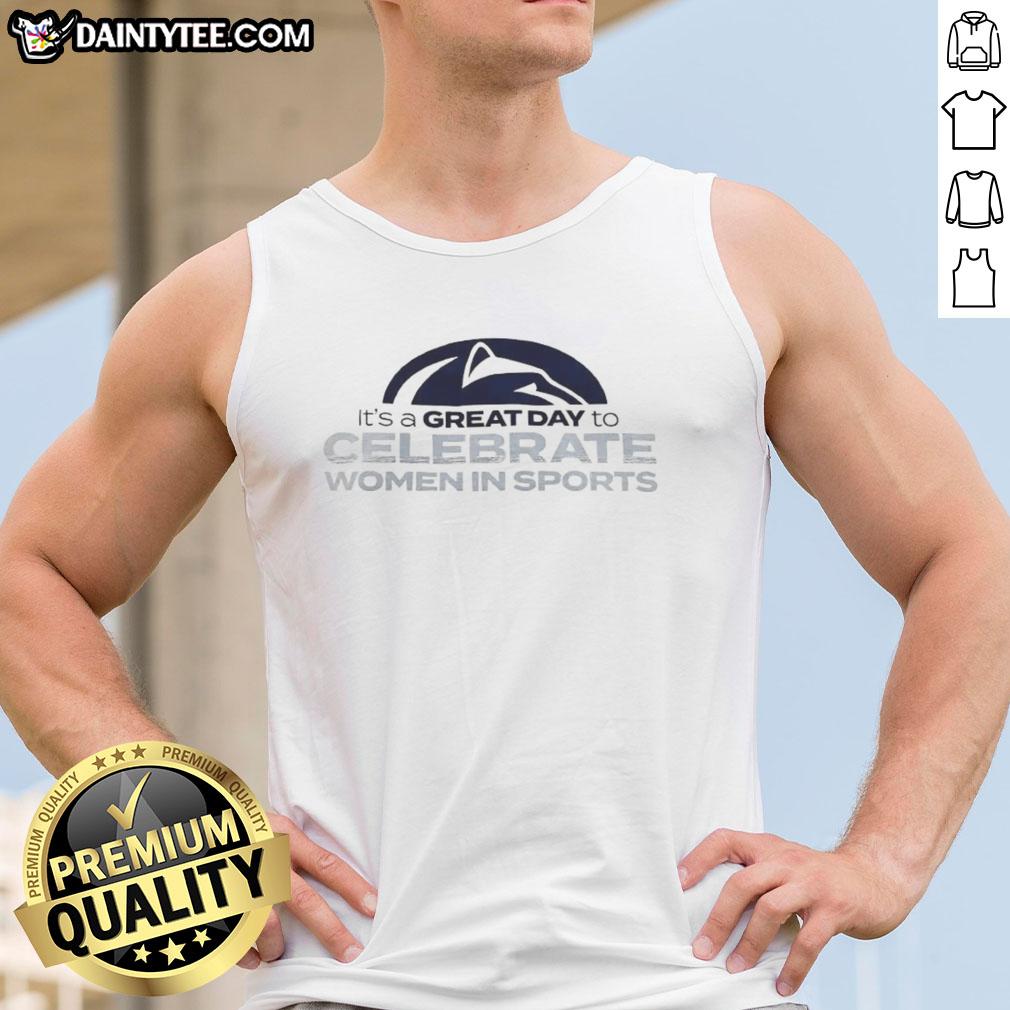 funny-penn-state-nittany-lions-its-a-great-day-to-celebrate-women-in-sports-tank-top Funny Penn State Nittany Lions tank top celebrating women in sports, perfect for game day and women's sports events.