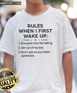 Funny Rules When I First Wake Up T-Shirt featuring humorous graphics and text for a lighthearted morning vibe.