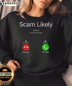 Funny Scam Likely Caller ID Sweatshirt featuring a humorous design perfect for prank lovers and tech enthusiasts.