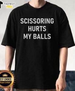 Funny Scissoring Hurts My Balls T-Shirt featuring a humorous graphic design, perfect for lighthearted apparel lovers.