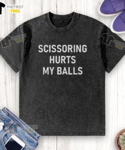Funny Scissoring Hurts My Balls washed t-shirt design featuring humorous graphics and playful text for casual wear.