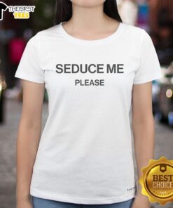 Funny Seduce Me Please Ladies Tee featuring a playful graphic design perfect for casual wear and humor lovers.