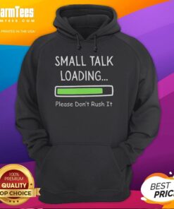 Funny Small Talk Loading Hoodie - a humorous design perfect for casual wear, showcasing a playful loading graphic.